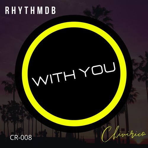 RhythmDB - With You / Chivirico Records