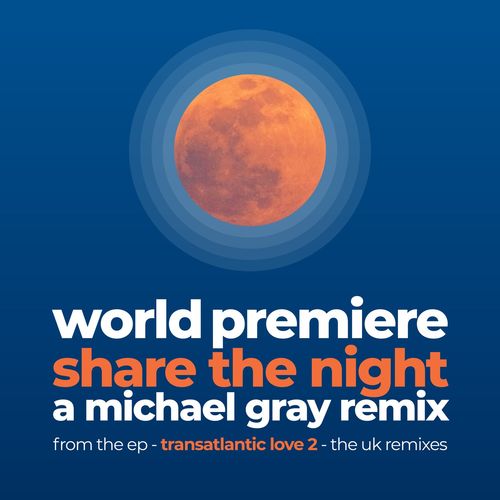 World Premiere - Share the Night (a Michael Gray Remix) / Easy Street Records
