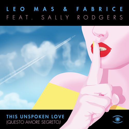 Leo Mas, Fabrice, Sally Rodgers - This Unspoken Love (Questo Amore Segreto) / Music For Dreams