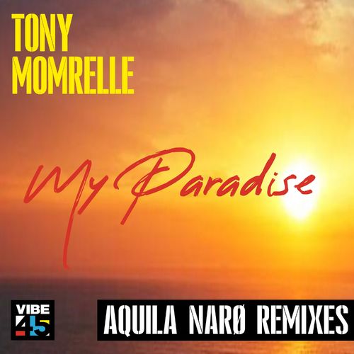 Tony Momrelle - My Paradise (Aquila Narø Remixes) / Vibe45 Records