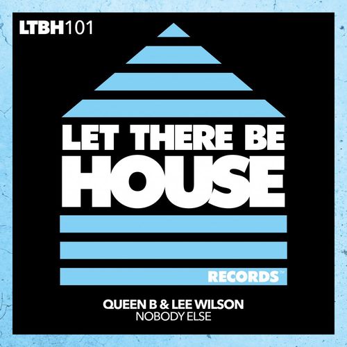 Queen B & Lee Wilson - Nobody Else / Let There Be House Records