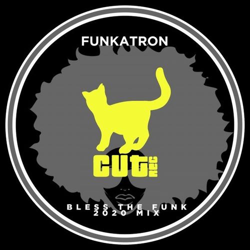 Funkatron - Bless the Funk (2020 Mix) / Cut Rec