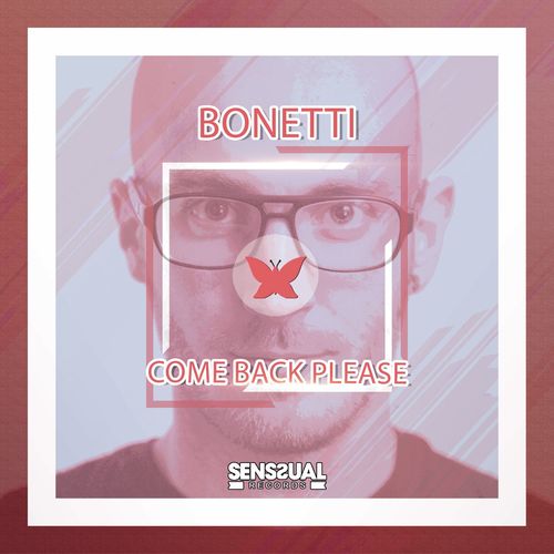 Bonetti - Come Back Please / Senssual Records