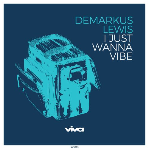 Demarkus Lewis - I Just Wanna Vibe / Viva Recordings