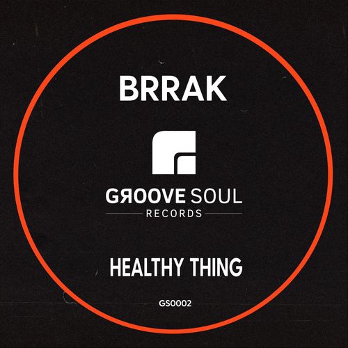 Brrak - HEALTHY THING / Groove Soul Records