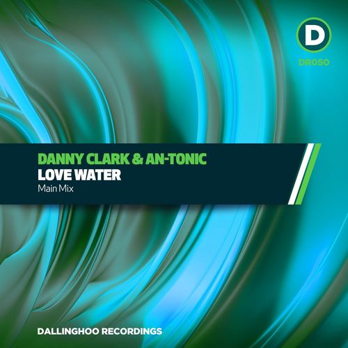 Danny Clark & An-Tonic - Love Water / Dallinghoo Recordings