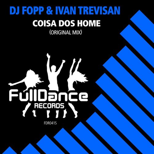 DJ Fopp & Ivan Trevisan - Coisa Dos Home / Full Dance Records