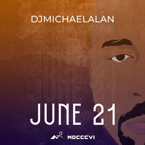 DjMichaelAlan - June 21 / MDCCCVI music