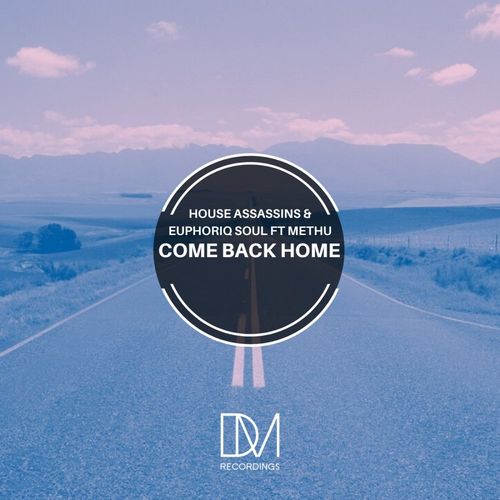 House Assassins SA & Euphoriq Soul ft Methu - Come Back Home / DM.Recordings