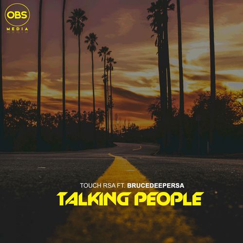Touch RSA ft BruceDeeperSA - Talking People / OBS Media