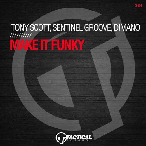Sentinel Groove, Tony Scott, Dimano - Make It Funky / Tactical Records