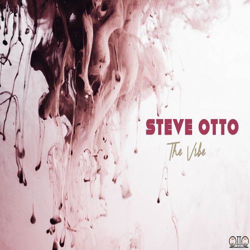 Steve Otto - The Vibe / Otto Recordings