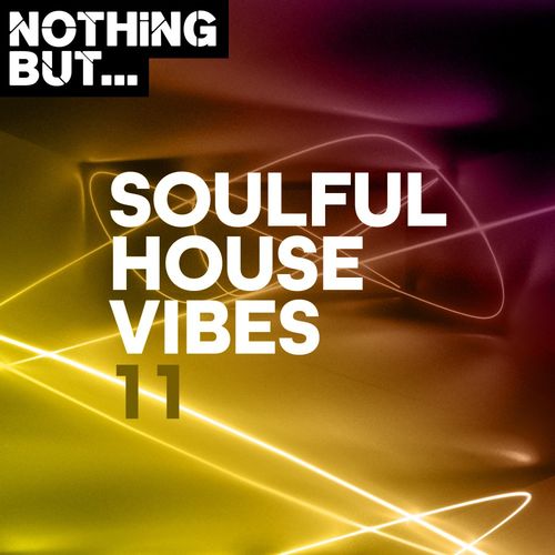 VA - Nothing But... Soulful House Vibes, Vol. 11 / Nothing But