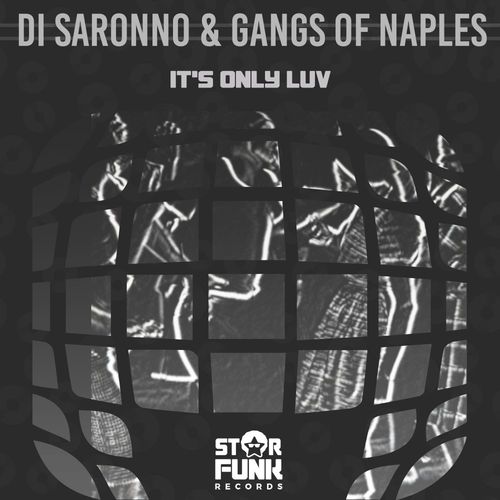 Di Saronno & Gangs of Naples - It's Only Luv / Star Funk Records