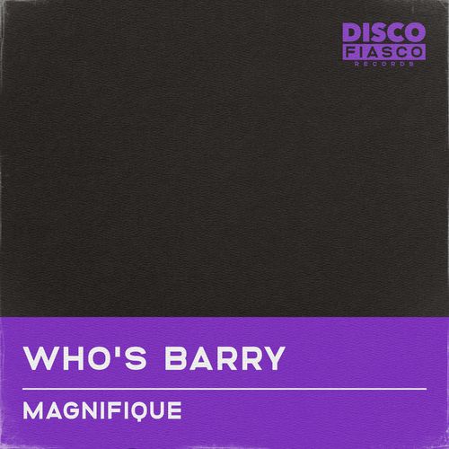Magnifique - Who's Barry / Disco Fiasco Records