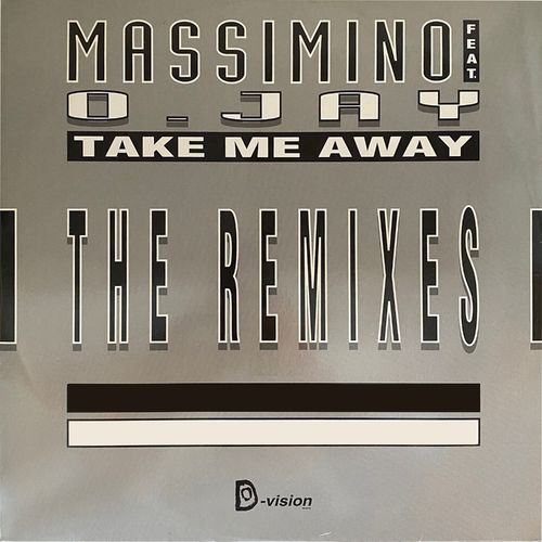 Massimino L. ft O. Jay - Take Me Away (The Remixes) / D:Vision