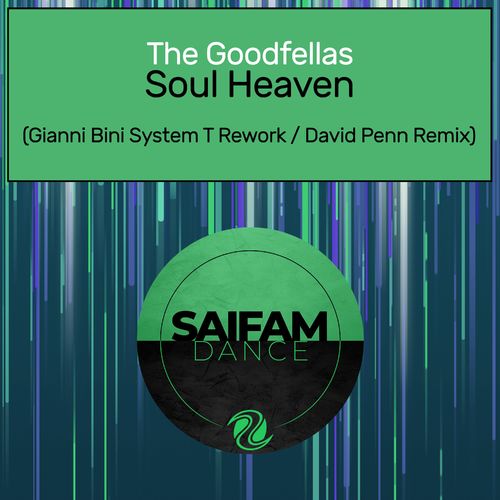 The Goodfellas - Soul Heaven (Gianni Bini System T Rework / David Penn Remix) / Saifam Dance