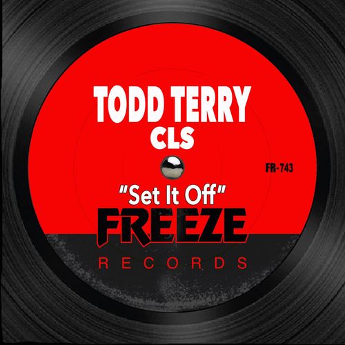 Todd Terry & CLS - Set It Off / Freeze Records