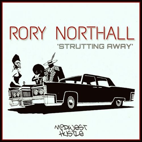 Rory Northall - Strutting Away / Midwest Hustle Music