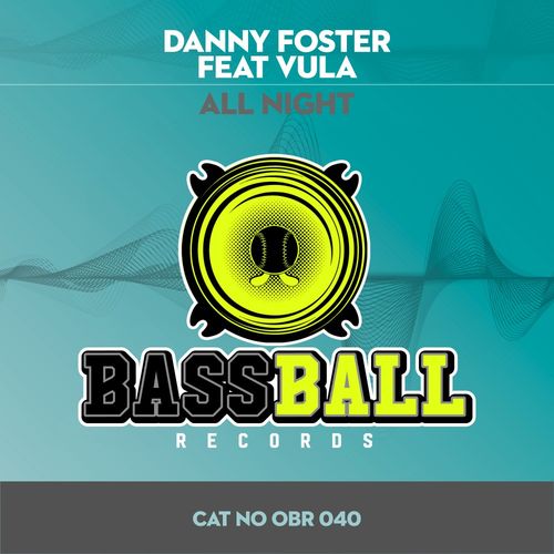 Danny Foster ft Vula - All Night / Bassball Records