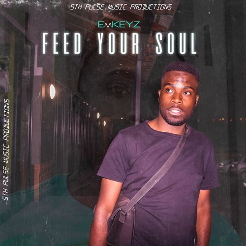 Emkeyz - Feed Your Soul / 5Th Pulse Music Productions
