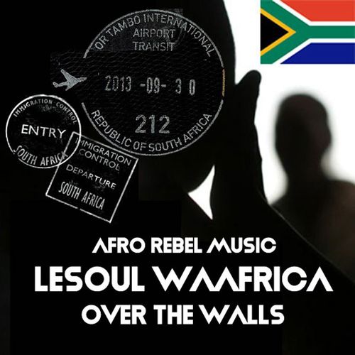 LeSoul WaAfrica - Over the Walls / Afro Rebel Music