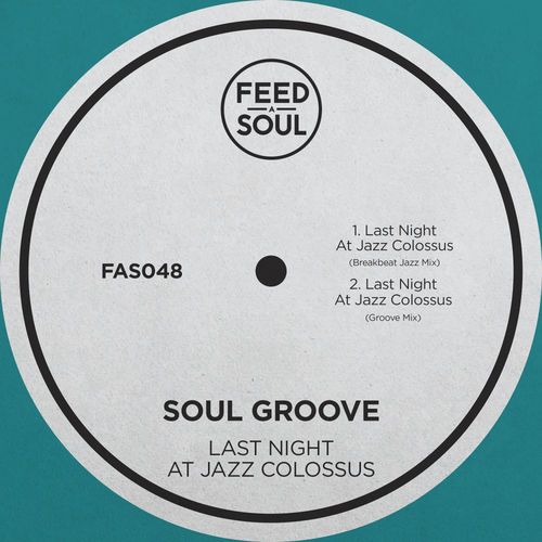 Soul Groove - Last Night At Jazz Colossus / Feedasoul Records