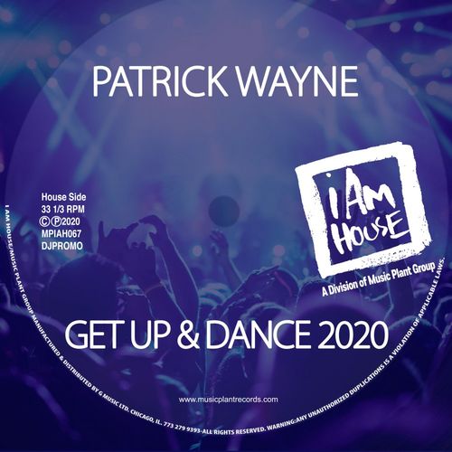 Patrick Wayne - Get Up & Dance 2020 / I Am House