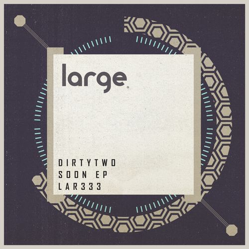 Dirtytwo - Soon EP / Large Music