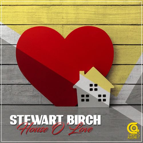 Stewart Birch - House O’Love / Campo Alegre Productions