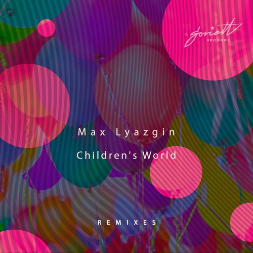 Max Lyazgin - Children's World Remixes / SOVIETT