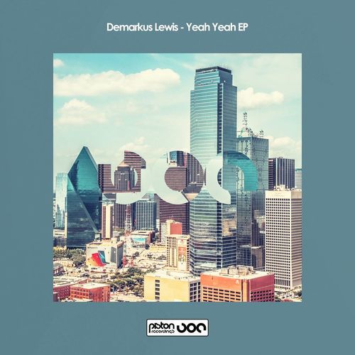 Demarkus Lewis - Yeah Yeah EP / Piston Recordings
