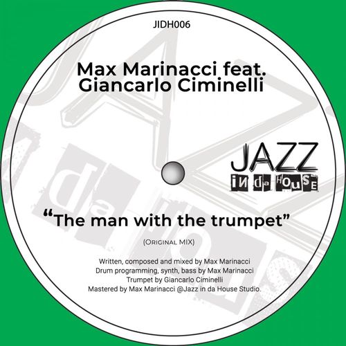 Max Marinacci ft Giancarlo Ciminelli - The Man With The Trumpet (Max Marinacci Remix) / Jazz In Da House