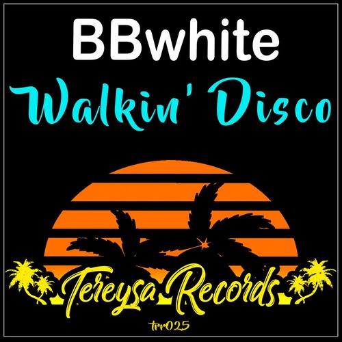 BBwhite - Walkin' Disco / Tereysa Records