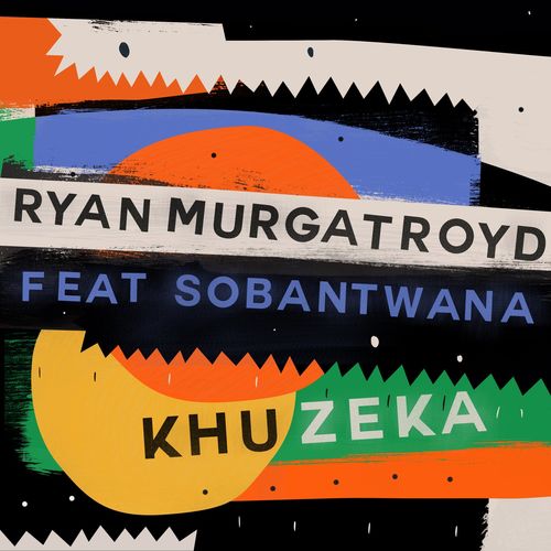 Ryan Murgatroyd ft Sobantwana - Khuzeka / Get Physical Music