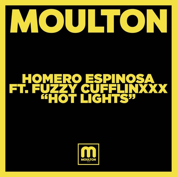 Homero Espinosa ft Fuzzy Cufflinxxx - Hot Lights / Moulton Music
