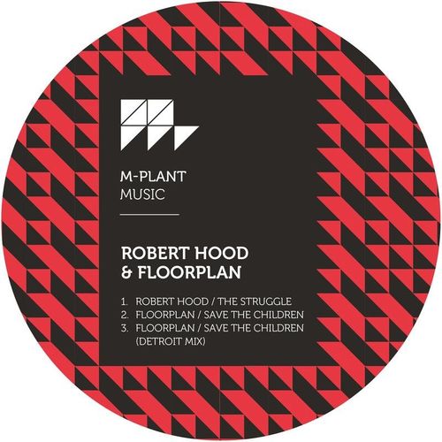 Floorplan & Robert Hood - The Struggle / Save the Children / M-Plant