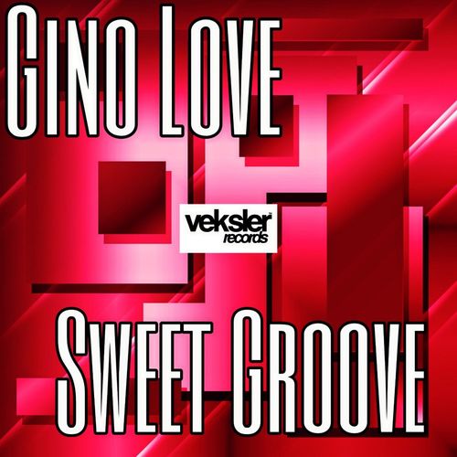 Gino Love - Sweet Groove / Veksler Records