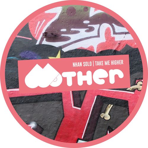 Nhan Solo - Take Me Higher / Mother Recordings