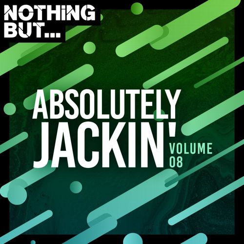 VA - Nothing But... Absolutely Jackin', Vol. 08 / Nothing But