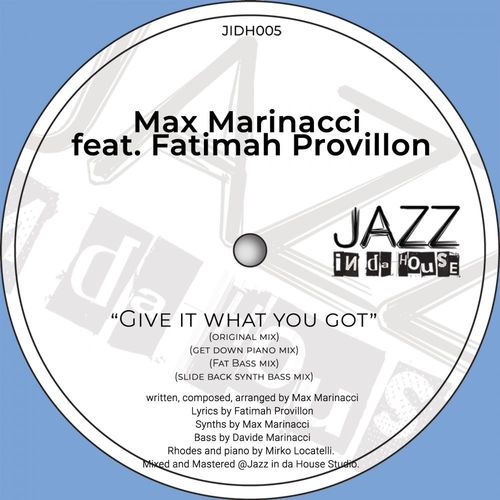 Max Marinacci ft Fatimah Provillon - Give It What You Got / Jazz In Da House