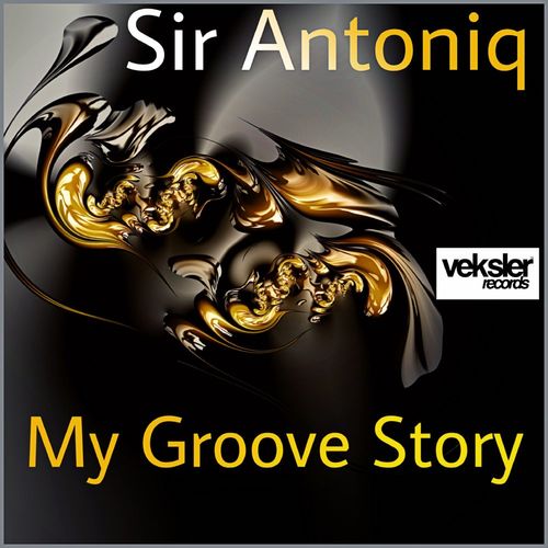 Sir Antoniq - My Groove Story / Veksler Records