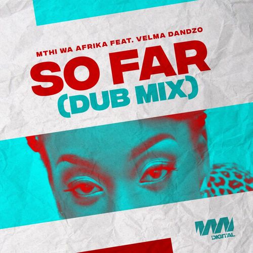 Mthi Wa Afrika ft Velma Dandzo - So Far (Dub Mix) / MWA Digital