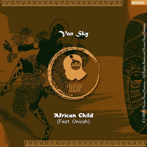 Van Sky ft Onicah - African Child / House Head Session