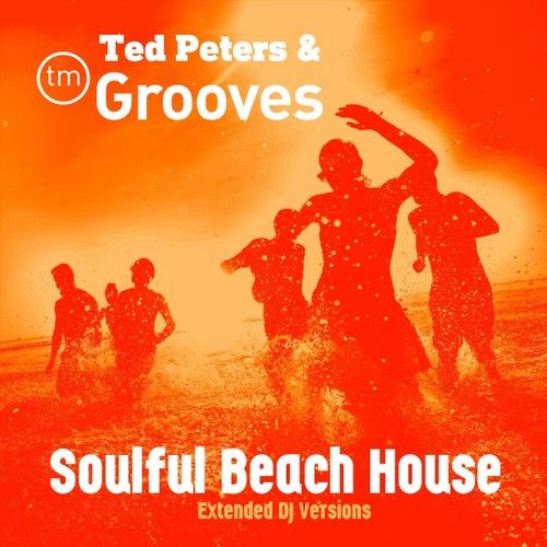 Ted Peters & TM Grooves - Soulful Beach House (Extended DJ Versions) / Groovetto