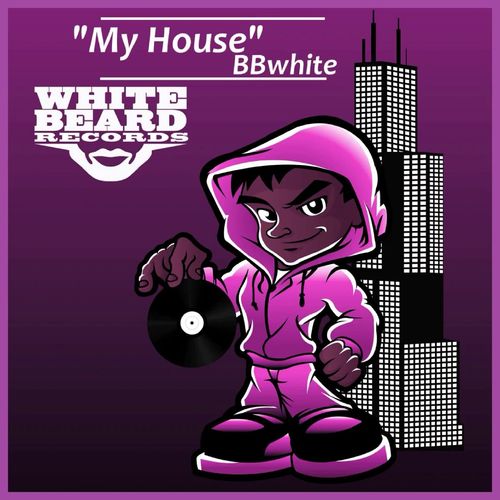 BBwhite - My House / Whitebeard Records