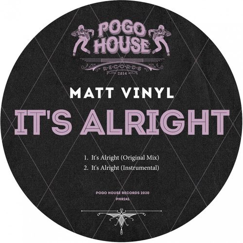 Matt Vinyl - It's Alright / Pogo House Records