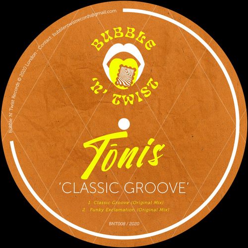 Tonis - Classic Groove / Bubble 'N' Twist Records