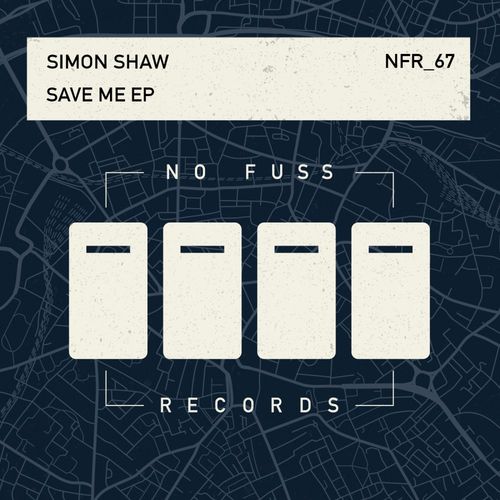 Simon Shaw - Save Me EP / No Fuss Records