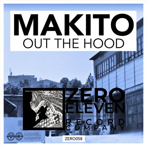 Makito - Out The Hood / Zero Eleven Record Company